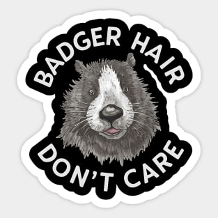 Badger Hair Don't Care Sticker